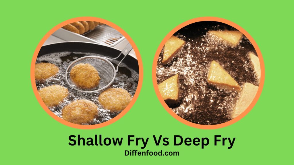 Shallow Fry Vs Deep Fry